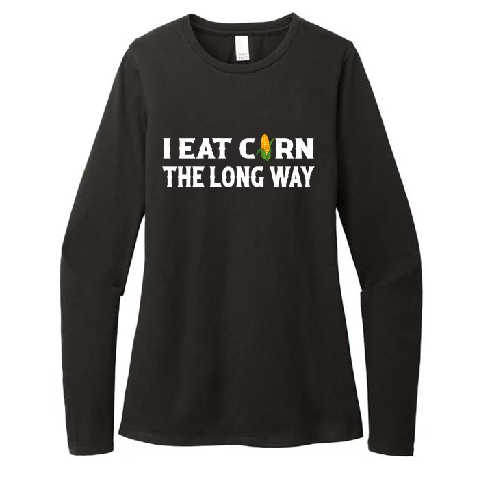 I Eat Corn The Long Way Funny Inappropriate Embarrassing Womens CVC Long Sleeve Shirt