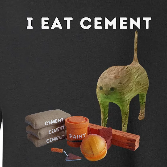 I Eat Cement Funny Cat Cursed Oddly Specific Dank Meme Toddler Sweatshirt