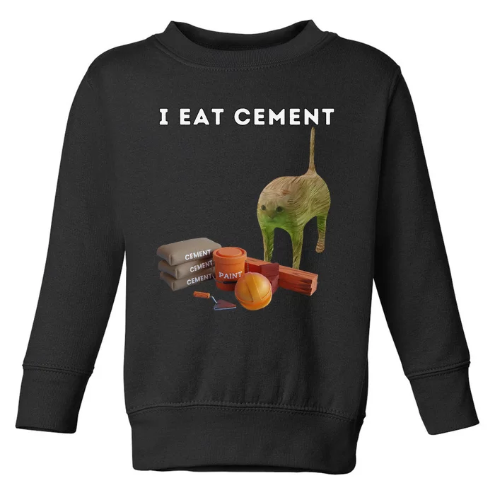 I Eat Cement Funny Cat Cursed Oddly Specific Dank Meme Toddler Sweatshirt