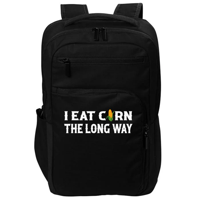 I Eat Corn The Long Way Funny Inappropriate Embarrassing Impact Tech Backpack