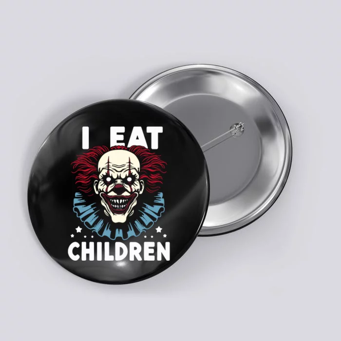 I Eat Children Scary Halloween Adult Humor Evil Clown Button