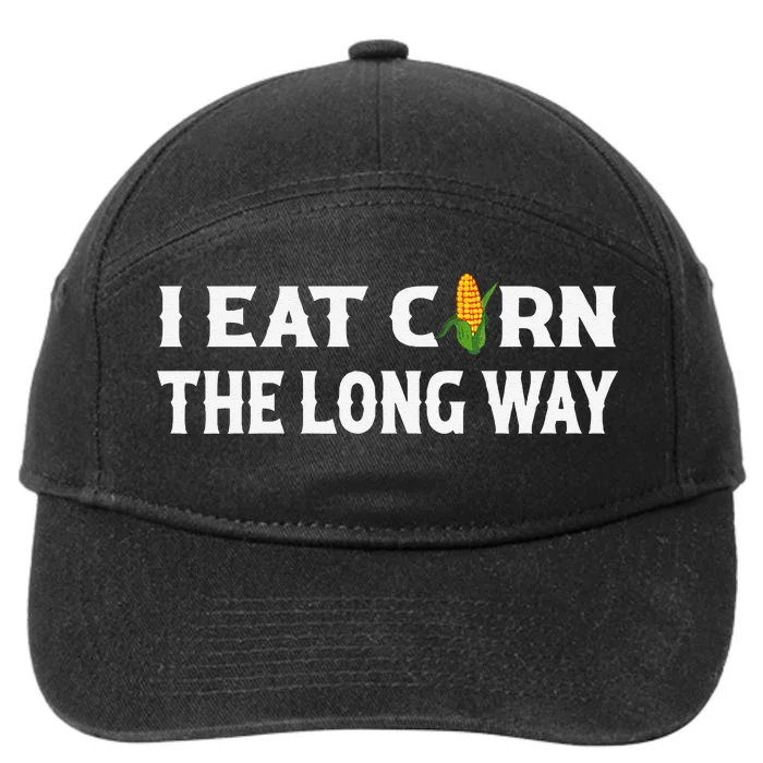 I Eat Corn The Long Way Funny Inappropriate Embarrassing Gift 7-Panel Snapback Hat