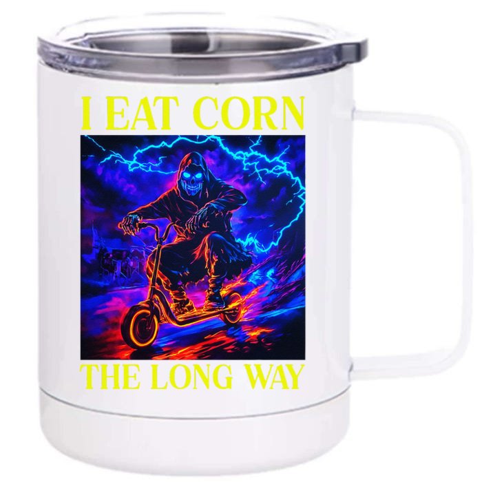 I Eat Corn The Long Way Front & Back 12oz Stainless Steel Tumbler Cup