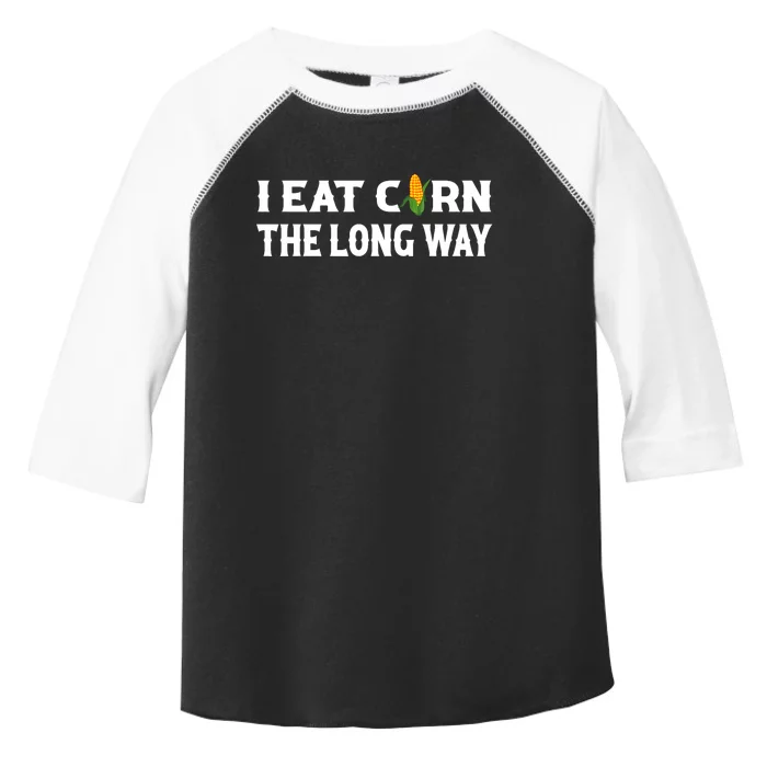 I Eat Corn The Long Way Funny Inappropriate Embarrassing Toddler Fine Jersey T-Shirt