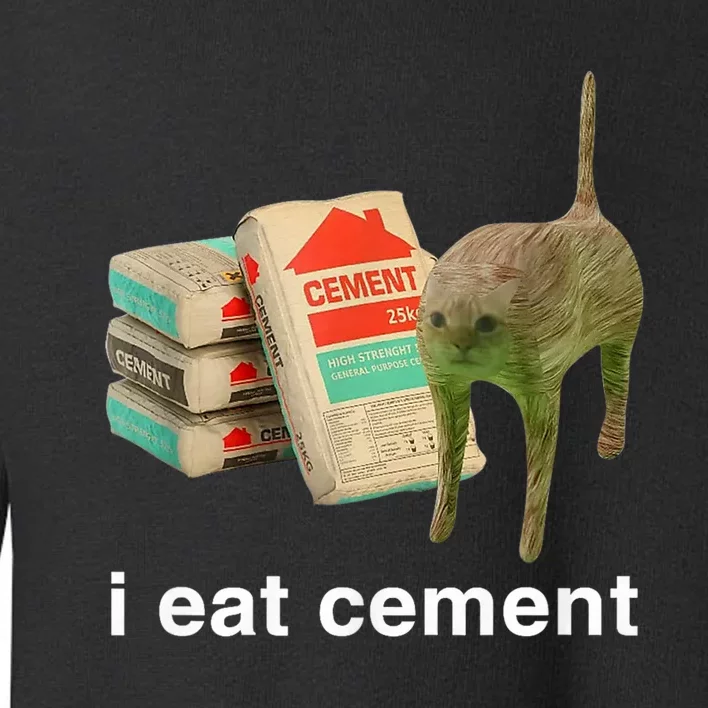 I Eat Cement Cursed Cat Funny Oddly Specific Meme Toddler Sweatshirt