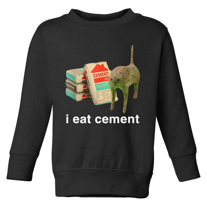 I Eat Cement Cursed Cat Funny Oddly Specific Meme Toddler Sweatshirt