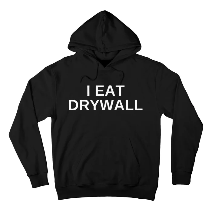 I Eat Drywall Funny College Humor Sarcasm Trendy Gift Hoodie