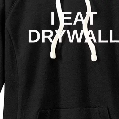 I Eat Drywall Funny College Humor Sarcasm Trendy Gift Women's Fleece Hoodie