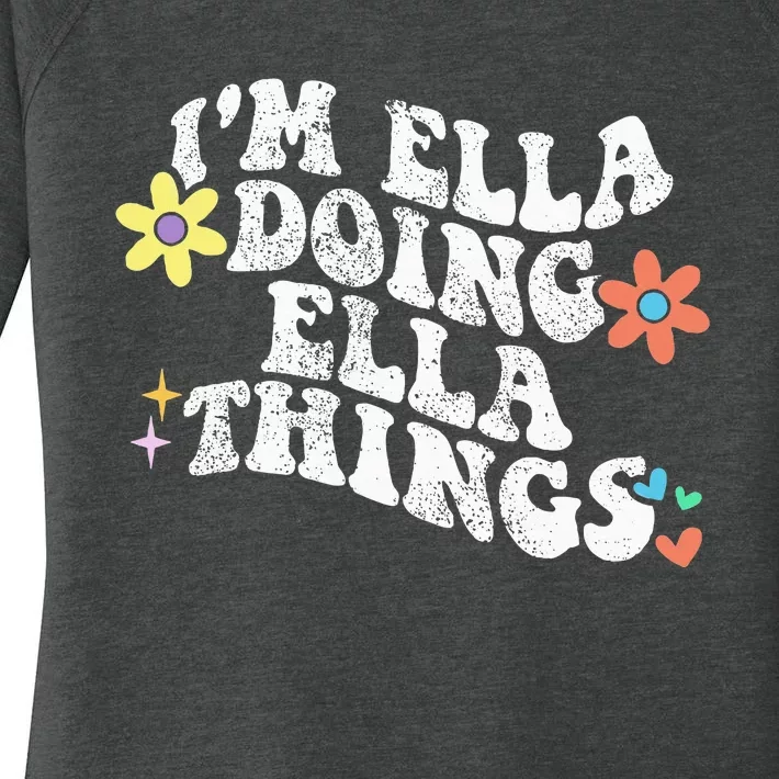 Im Ella Doing Ella Things Funny MotherS Day Women's Perfect Tri Tunic Long Sleeve Shirt