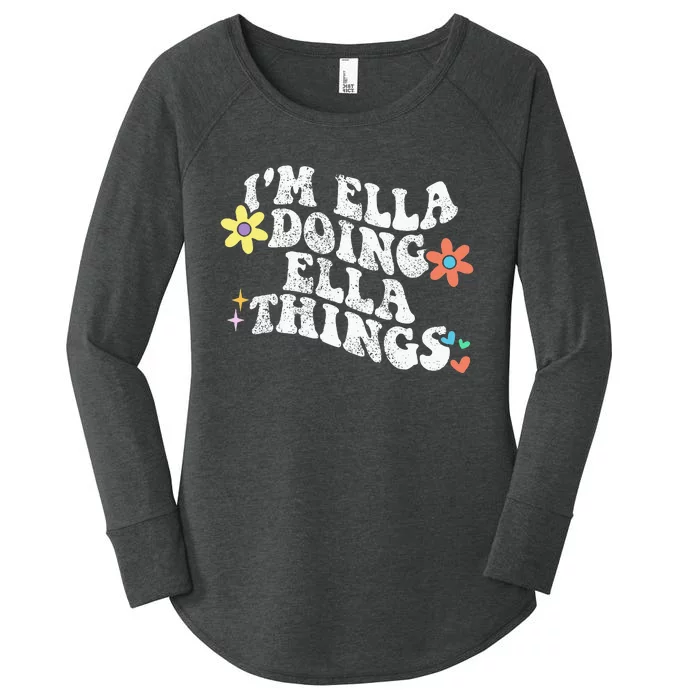 Im Ella Doing Ella Things Funny MotherS Day Women's Perfect Tri Tunic Long Sleeve Shirt