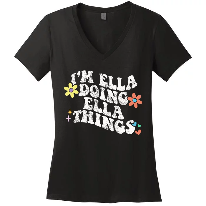 Im Ella Doing Ella Things Funny MotherS Day Women's V-Neck T-Shirt