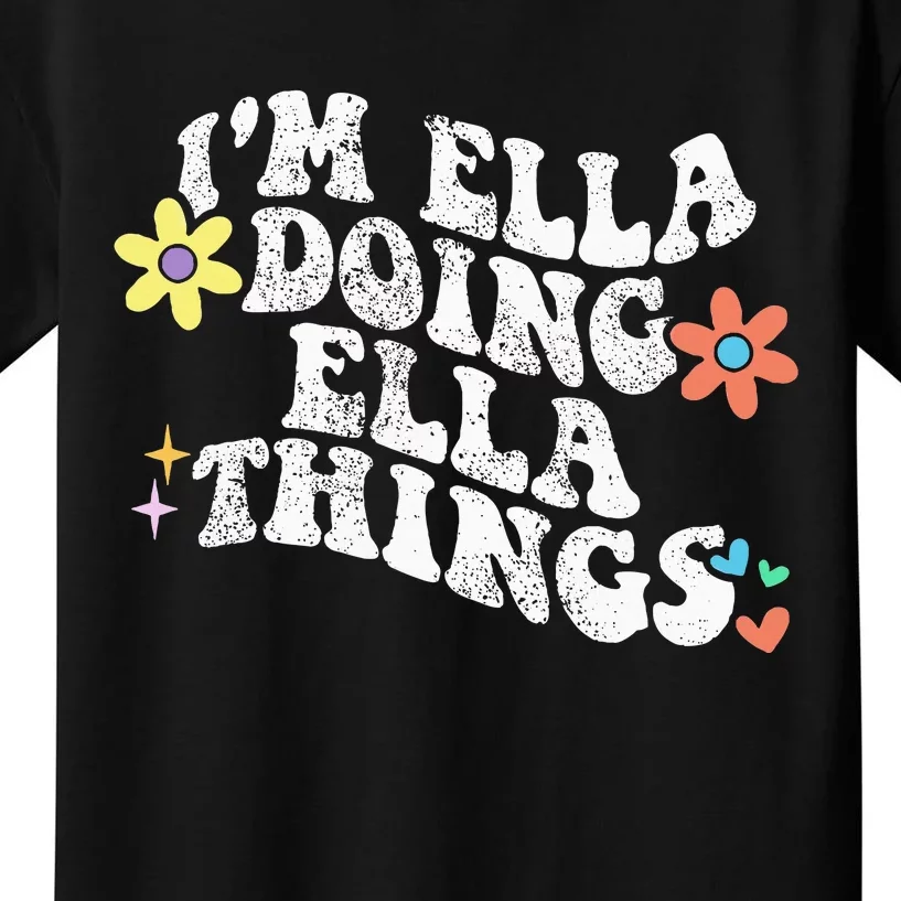 Im Ella Doing Ella Things Funny MotherS Day Kids T-Shirt