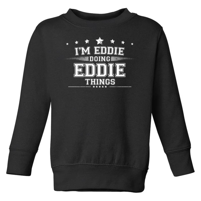 Im Eddie Doing Eddie Things Toddler Sweatshirt