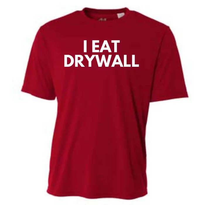 I Eat Drywall Cooling Performance Crew T-Shirt