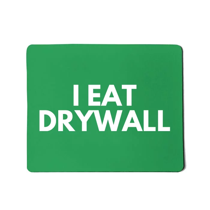 I Eat Drywall Mousepad