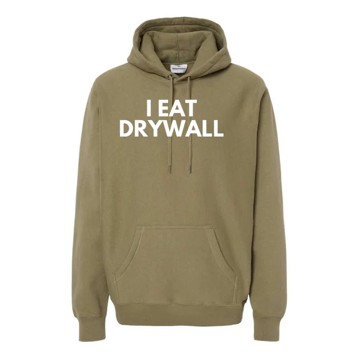 I Eat Drywall Premium Hoodie