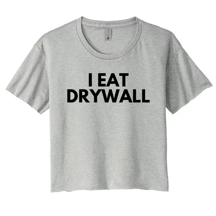 I Eat Drywall Women's Crop Top Tee