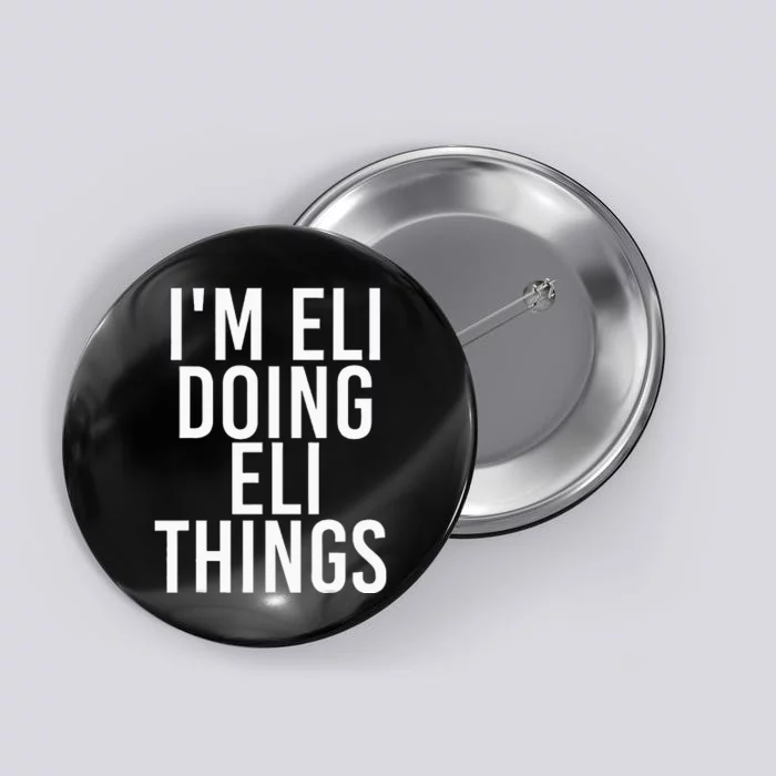 IM Eli Doing Eli Things Funny Birthday Name Gift Idea Button