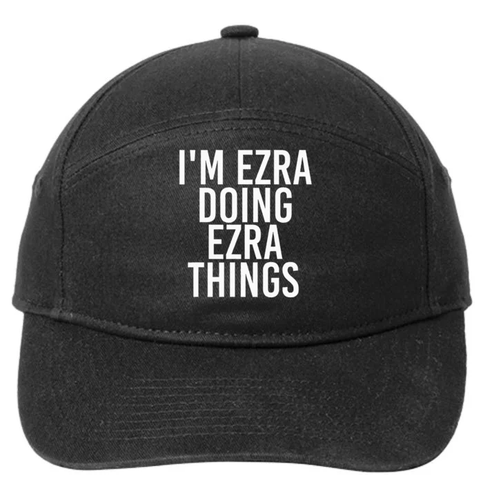 IM Ezra Doing Ezra Things Funny Birthday Name Gift Idea 7-Panel Snapback Hat