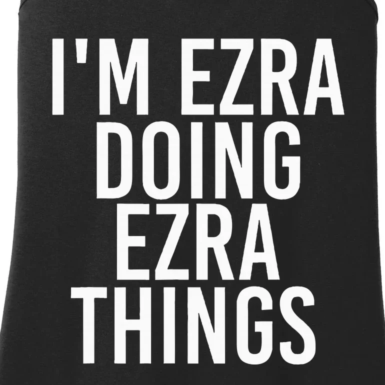 IM Ezra Doing Ezra Things Funny Birthday Name Gift Idea Ladies Essential Tank