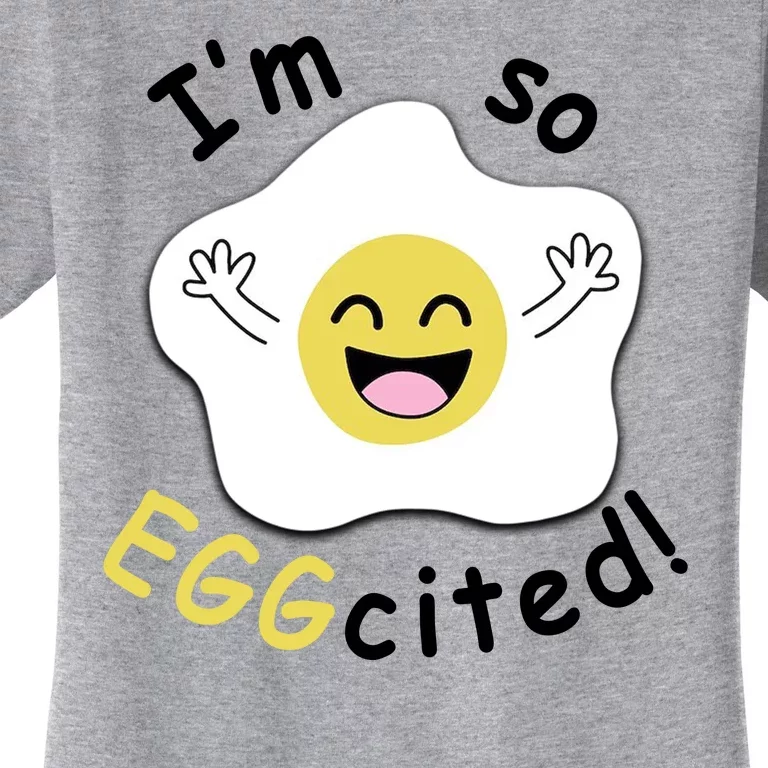 Im Eggcited Funny Humor Women's T-Shirt