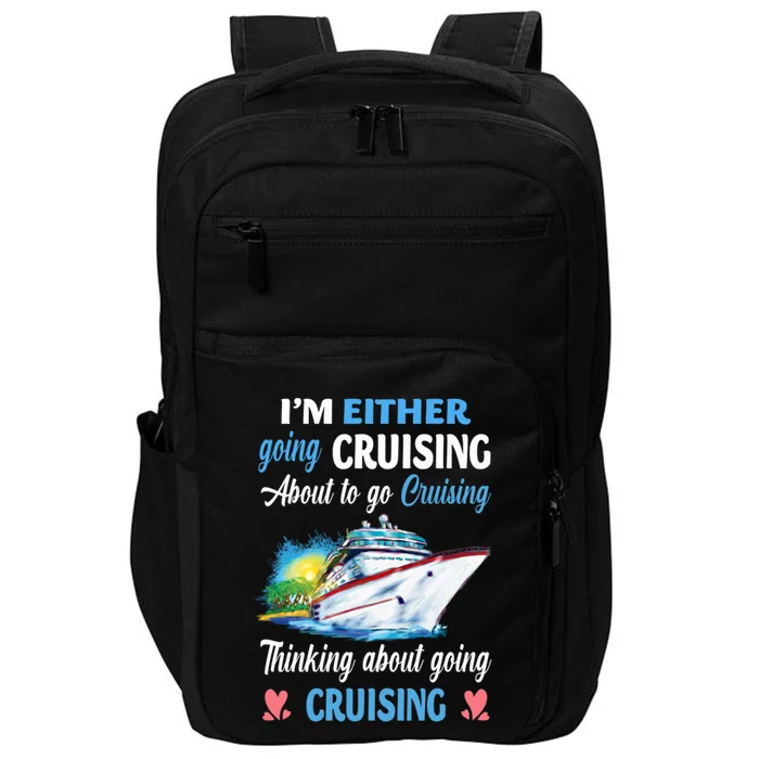 Im Either Going Cruising About To Go Cruising Funny Gift Impact Tech Backpack