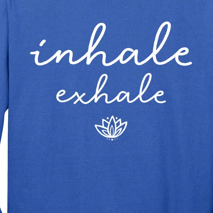 Inhale Exhale Gift Long Sleeve Shirt