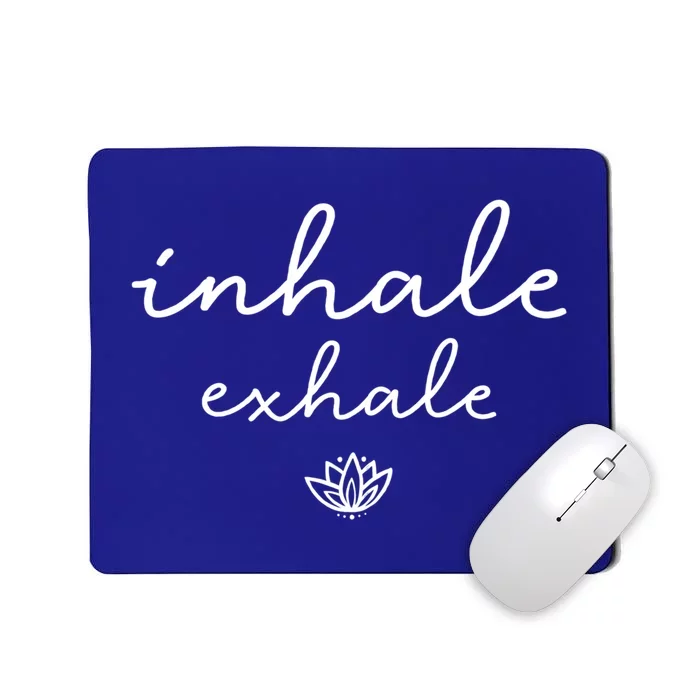 Inhale Exhale Gift Mousepad