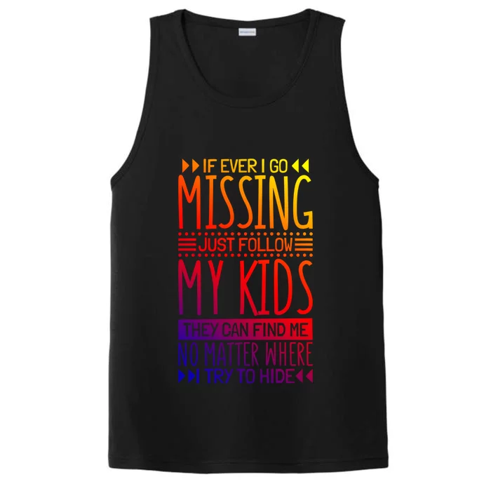 If Ever I Go Missing Just Follow My Parenthood Gift Performance Tank