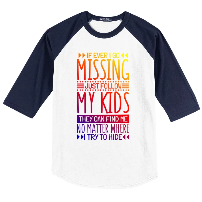 If Ever I Go Missing Just Follow My Parenthood Gift Baseball Sleeve Shirt