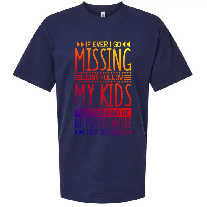 If Ever I Go Missing Just Follow My Parenthood Gift Sueded Cloud Jersey T-Shirt