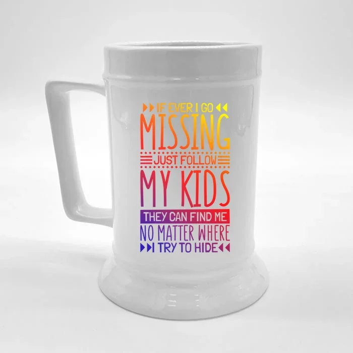 If Ever I Go Missing Just Follow My Parenthood Gift Front & Back Beer Stein