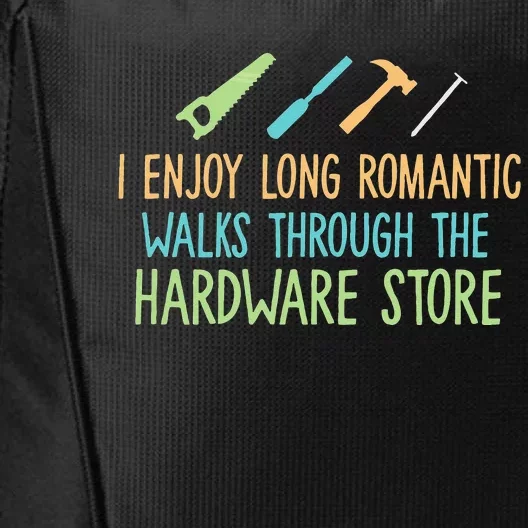 I Enjoy Long Romantic Walks Through The Hardware Store City Backpack