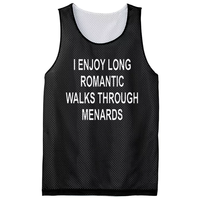 I Enjoy Long Romantic Walks Through Menards Mesh Reversible Basketball Jersey Tank