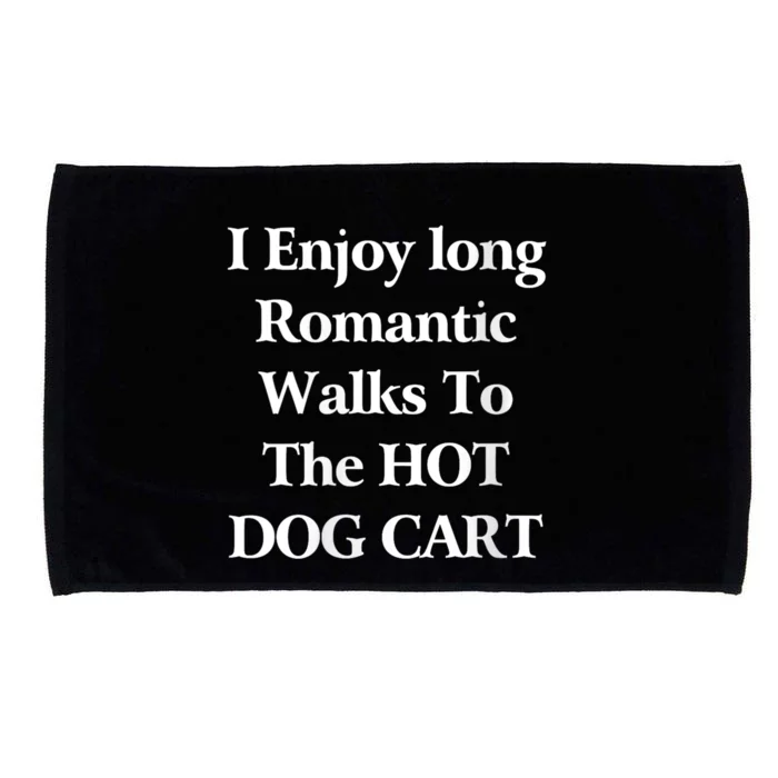 I Enjoy Long Romantic Walks To The Hot Dog Cart Microfiber Hand Towel