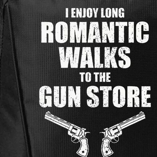 I Enjoy Long Romantic Walks to the Gun Store Funny Gun City Backpack