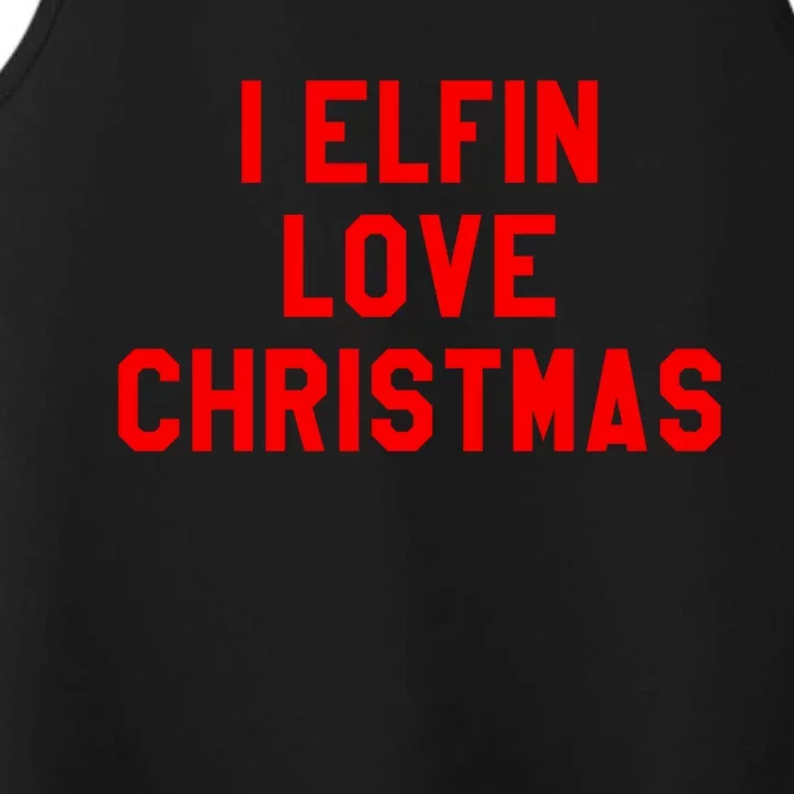 I Elfin Love Christmas Gift Santas Coming Omg Its Santa Gift Performance Tank