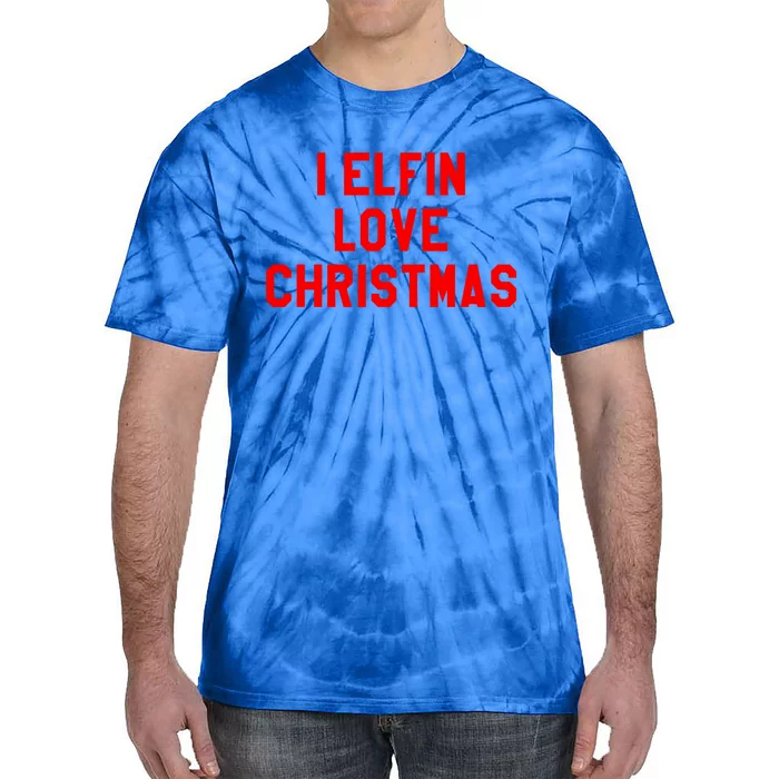 I Elfin Love Christmas Gift Santas Coming Omg Its Santa Gift Tie-Dye T-Shirt