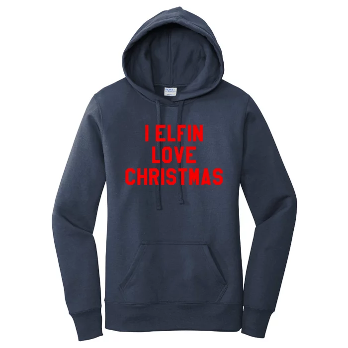 I Elfin Love Christmas Gift Santas Coming Omg Its Santa Gift Women's Pullover Hoodie