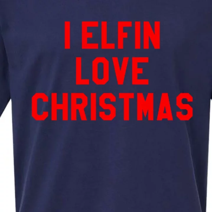 I Elfin Love Christmas Gift Santas Coming Omg Its Santa Gift Sueded Cloud Jersey T-Shirt