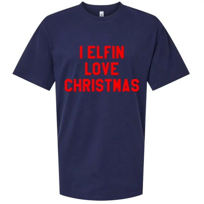 I Elfin Love Christmas Gift Santas Coming Omg Its Santa Gift Sueded Cloud Jersey T-Shirt