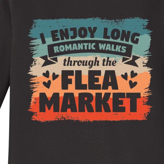 I Enjoy Long Romantic Walks Through The Flea Market Baby Long Sleeve Bodysuit