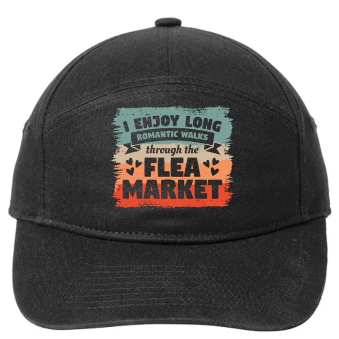 I Enjoy Long Romantic Walks Through The Flea Market 7-Panel Snapback Hat