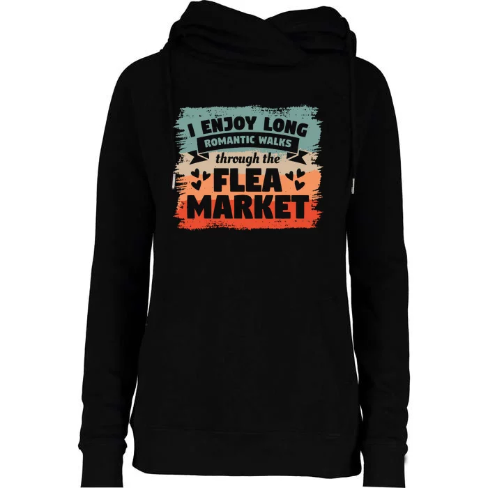 I Enjoy Long Romantic Walks Through The Flea Market Womens Funnel Neck Pullover Hood