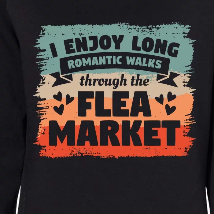 I Enjoy Long Romantic Walks Through The Flea Market Womens California Wash Sweatshirt