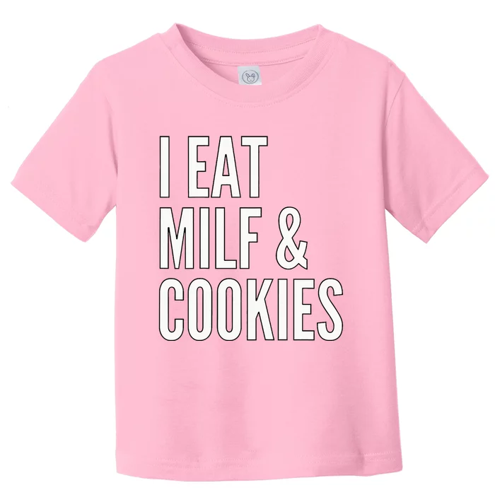 I Eat Milf And Cookies Funny Pun Apparel Toddler T-Shirt