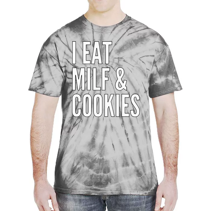 I Eat Milf And Cookies Funny Pun Apparel Tie-Dye T-Shirt