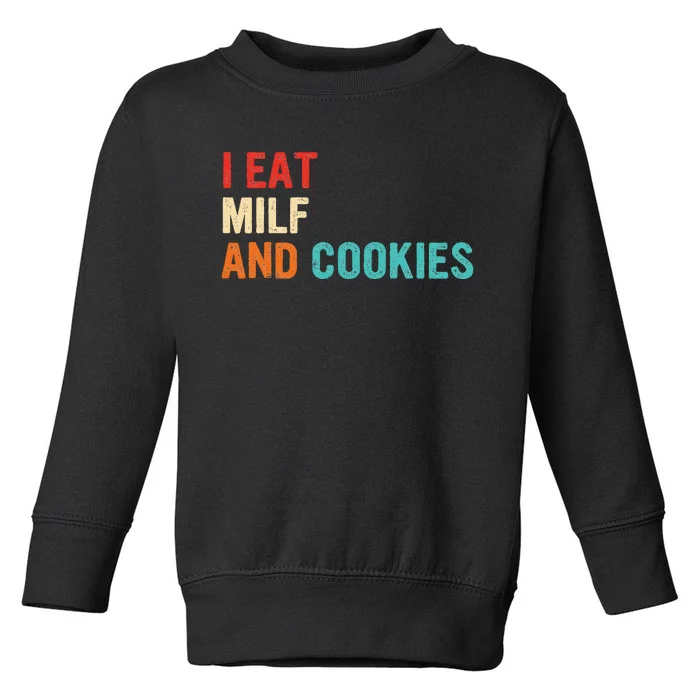 I Eat MILF And Cookies Vintage Apparel Toddler Sweatshirt