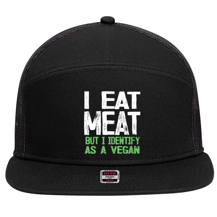 I Eat Meat But I Identify As A Vegan 7 Panel Mesh Trucker Snapback Hat