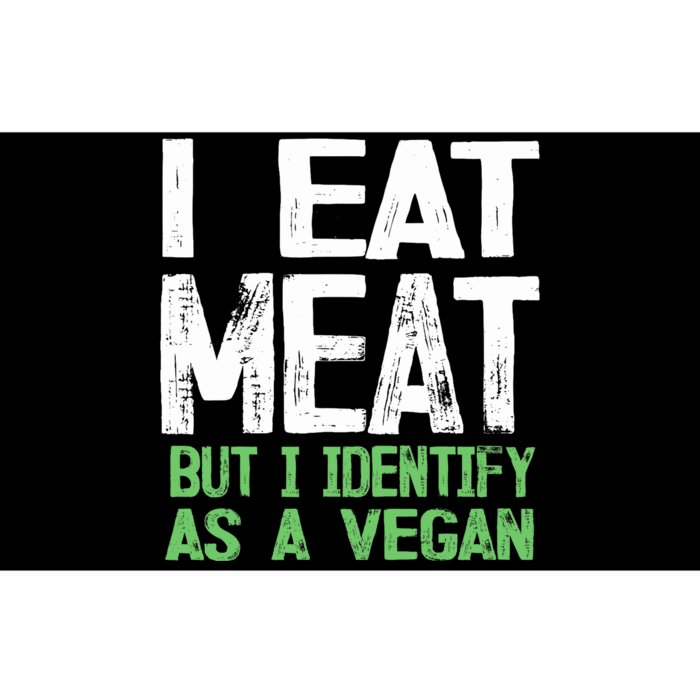 I Eat Meat But I Identify As A Vegan Bumper Sticker